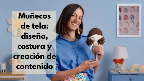 CURSO CREACION MUÑECOS TELA