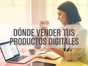 Plataformas para vender productos digitales: guía completa y mejores opciones donde vender tus productos digitales