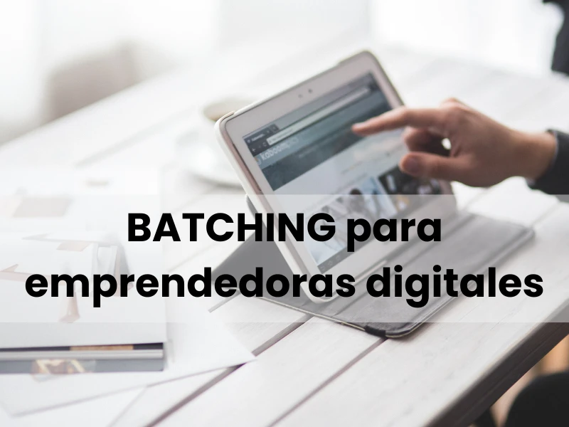 batching para emprendedoras digitales
